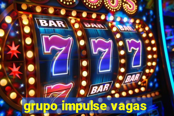 grupo impulse vagas